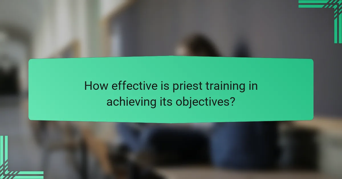 How effective is priest training in achieving its objectives?