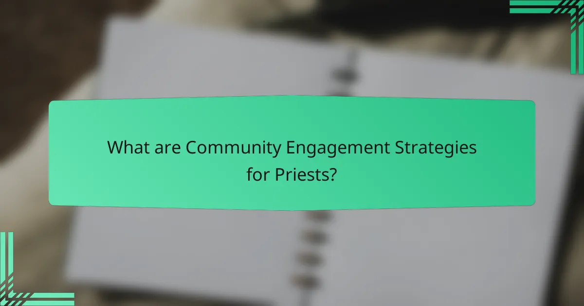 What are Community Engagement Strategies for Priests?