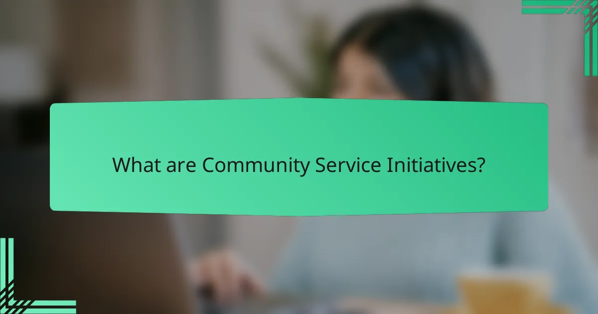 What are Community Service Initiatives?