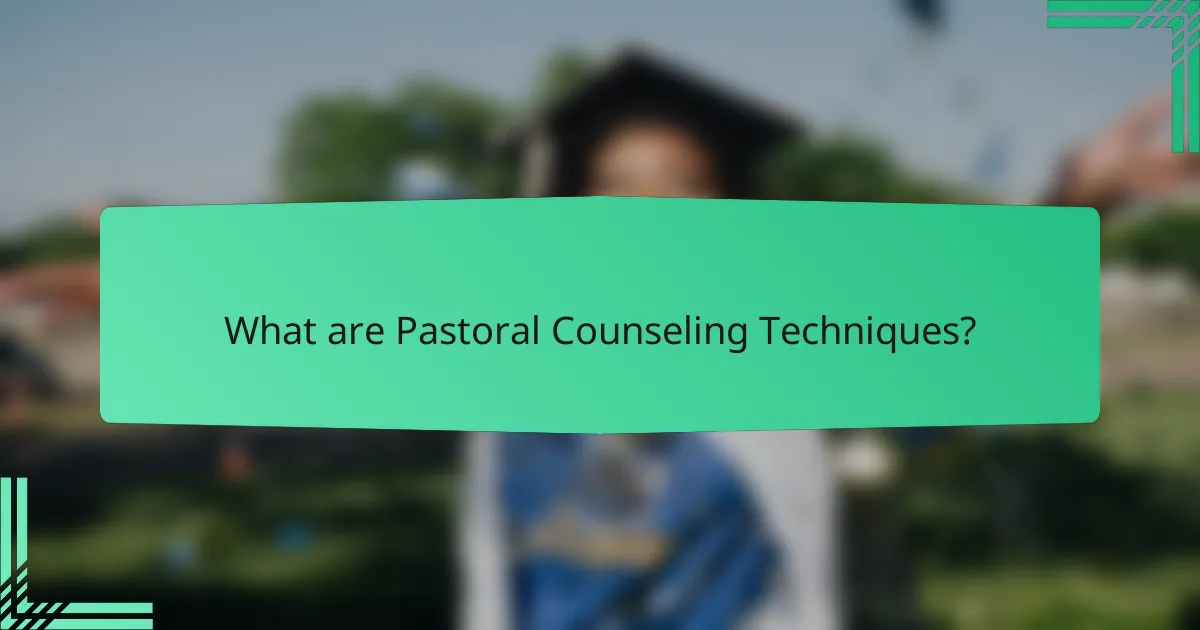 What are Pastoral Counseling Techniques?