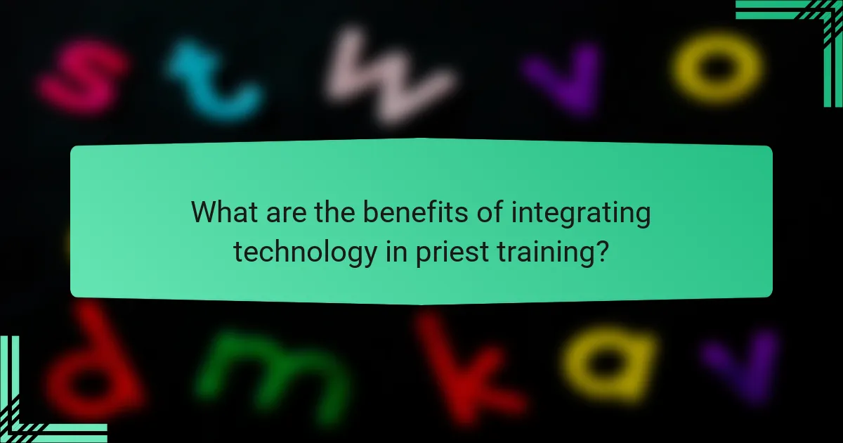 What are the benefits of integrating technology in priest training?