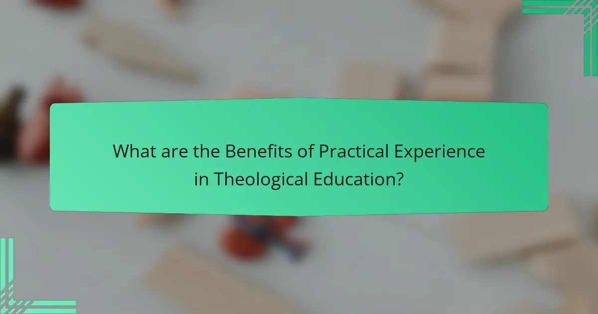 What are the Benefits of Practical Experience in Theological Education?