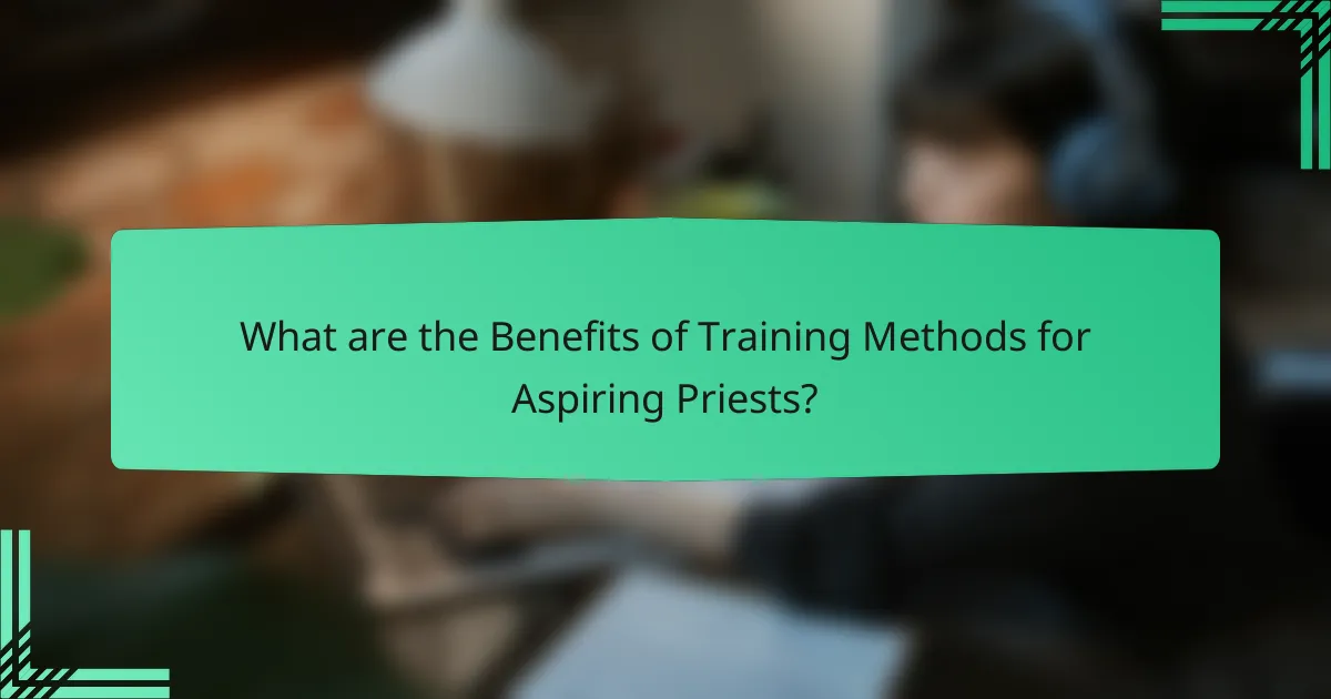 What are the Benefits of Training Methods for Aspiring Priests?