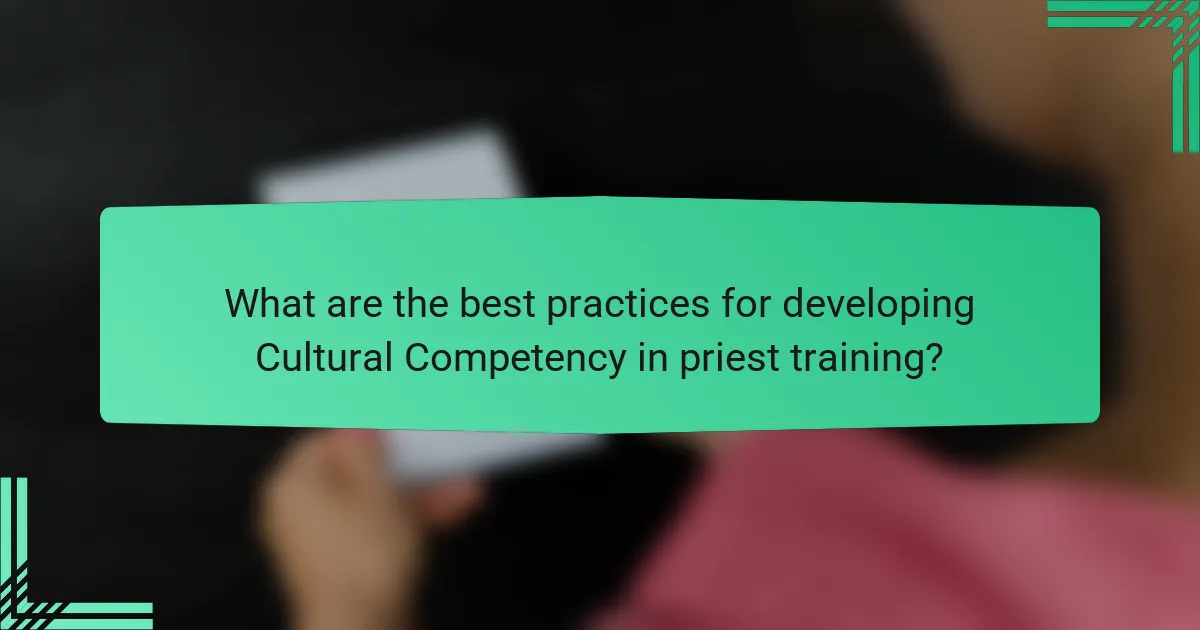 What are the best practices for developing Cultural Competency in priest training?