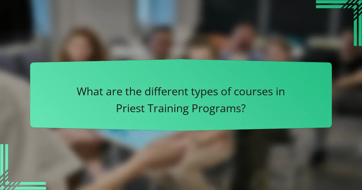 What are the different types of courses in Priest Training Programs?