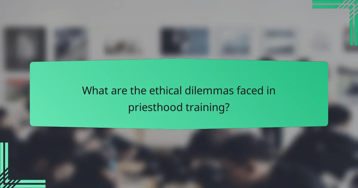 What are the ethical dilemmas faced in priesthood training?