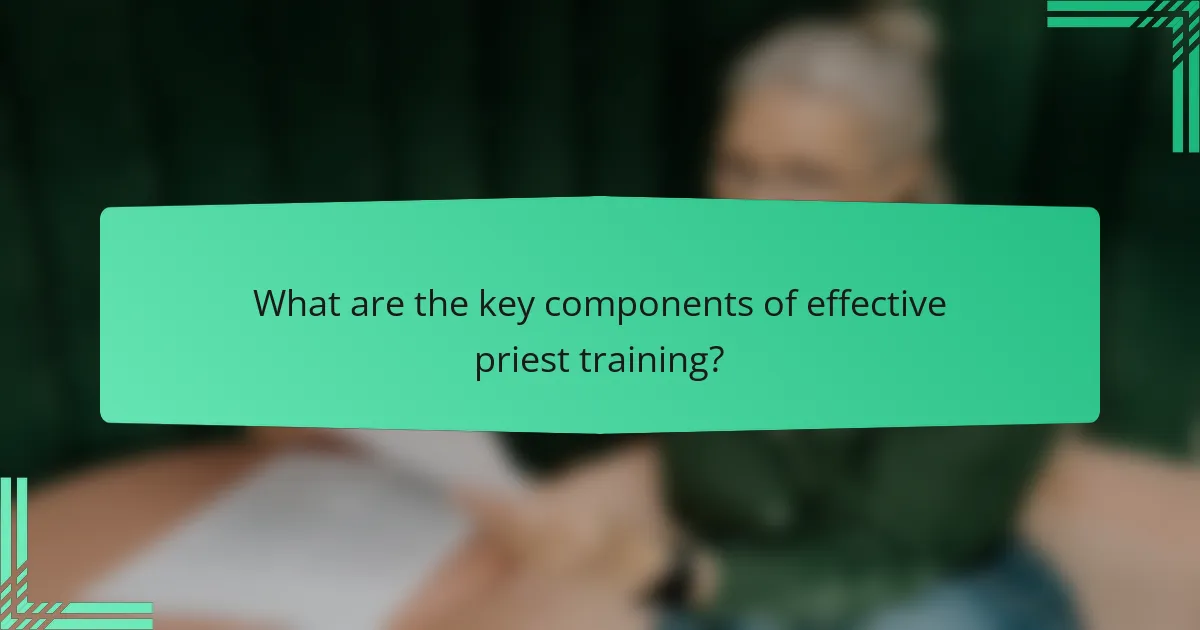 What are the key components of effective priest training?
