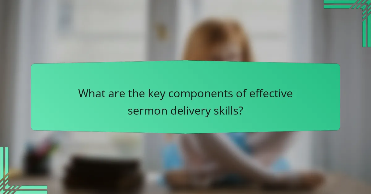 What are the key components of effective sermon delivery skills?