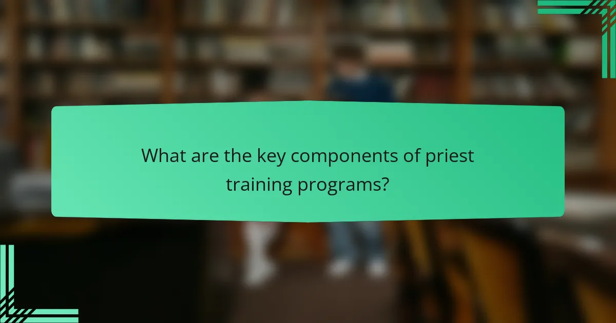 What are the key components of priest training programs?