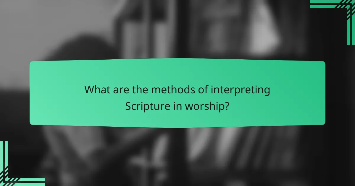 What are the methods of interpreting Scripture in worship?