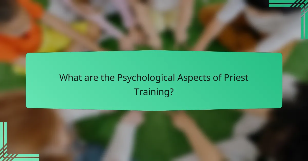 What are the Psychological Aspects of Priest Training?