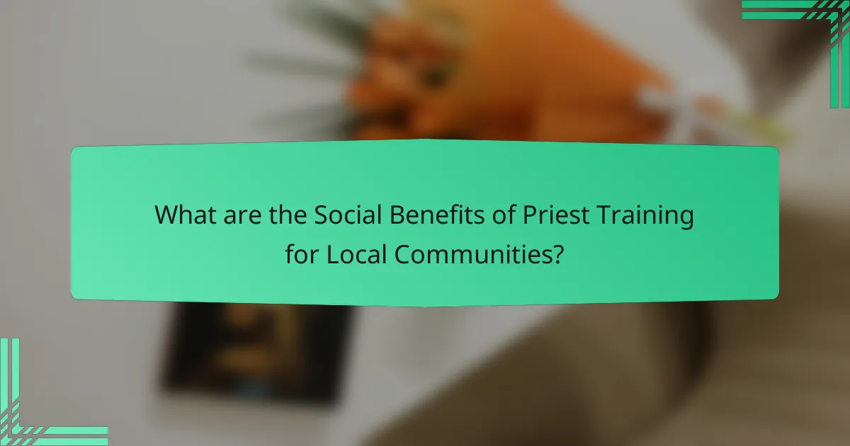 What are the Social Benefits of Priest Training for Local Communities?