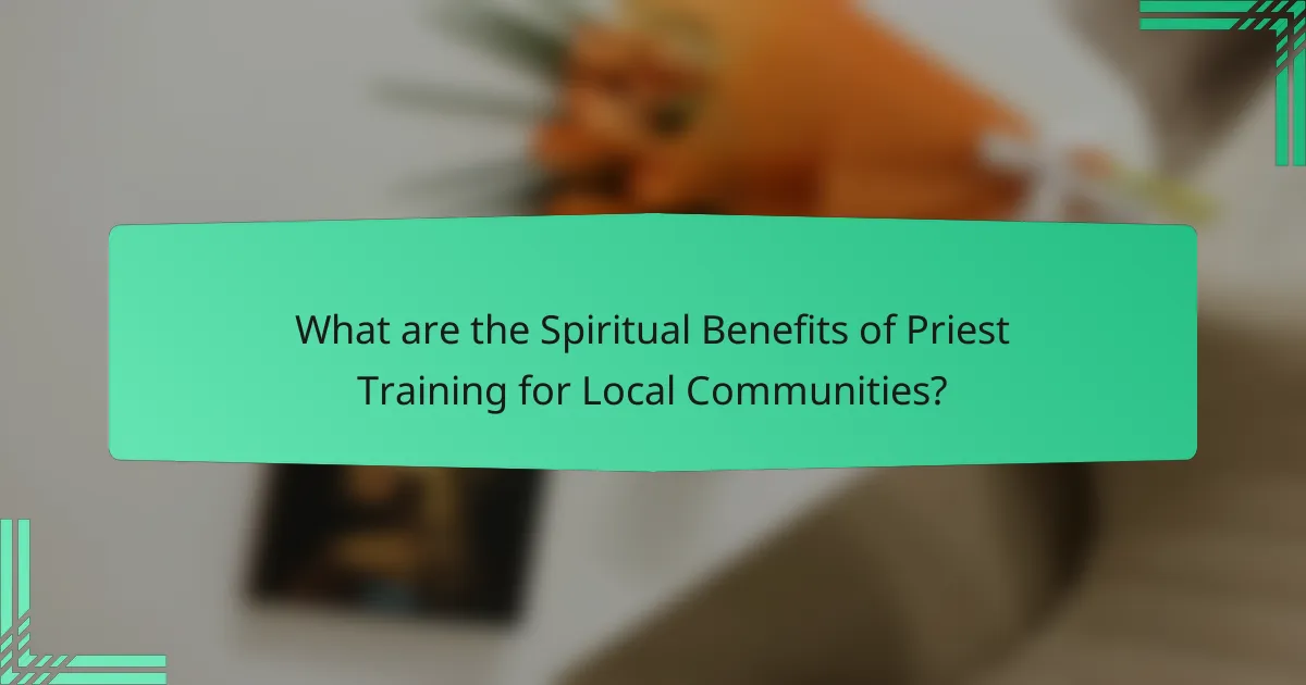 What are the Spiritual Benefits of Priest Training for Local Communities?