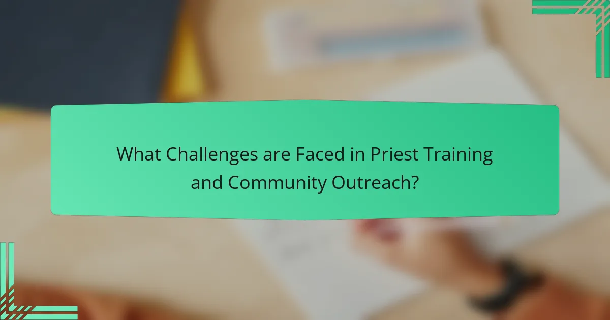 What Challenges are Faced in Priest Training and Community Outreach?