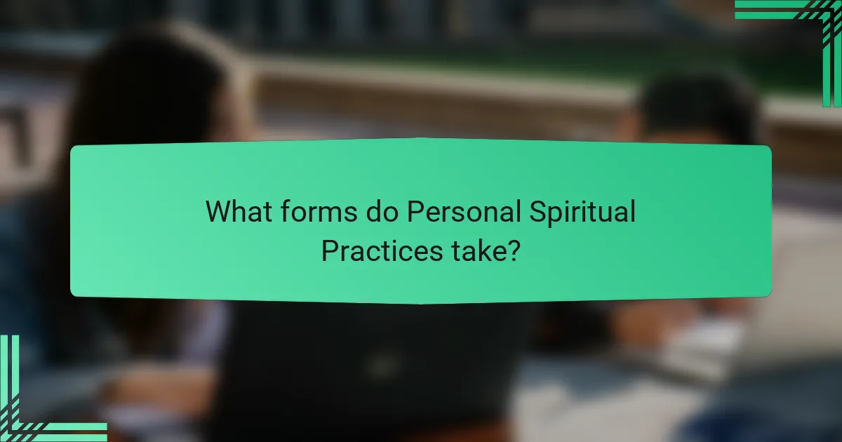 What forms do Personal Spiritual Practices take?