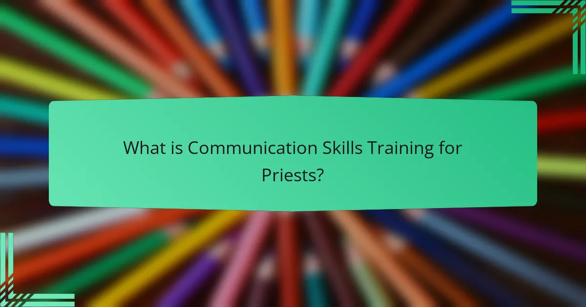 What is Communication Skills Training for Priests?