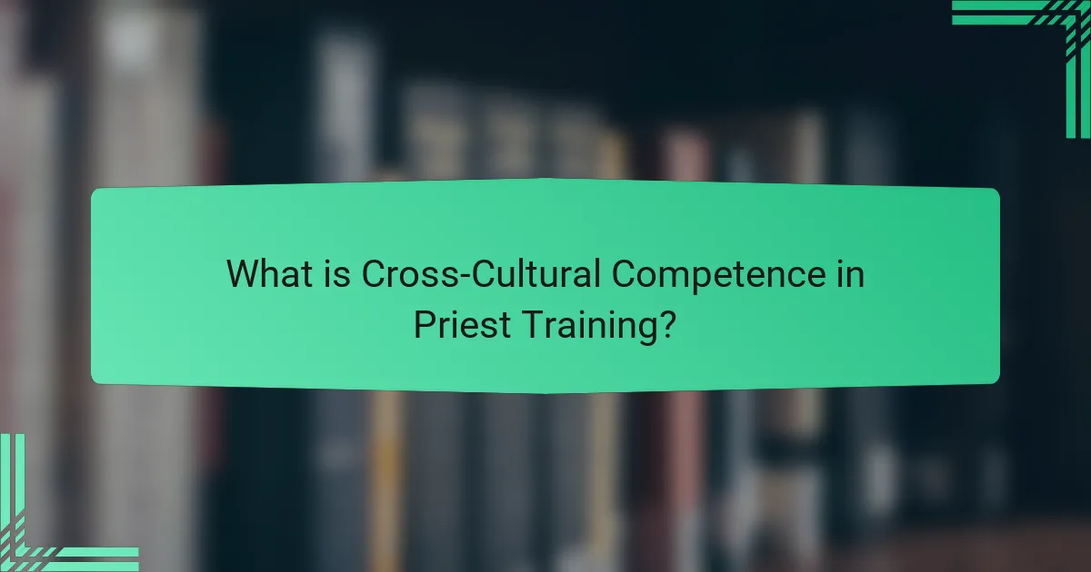 What is Cross-Cultural Competence in Priest Training?