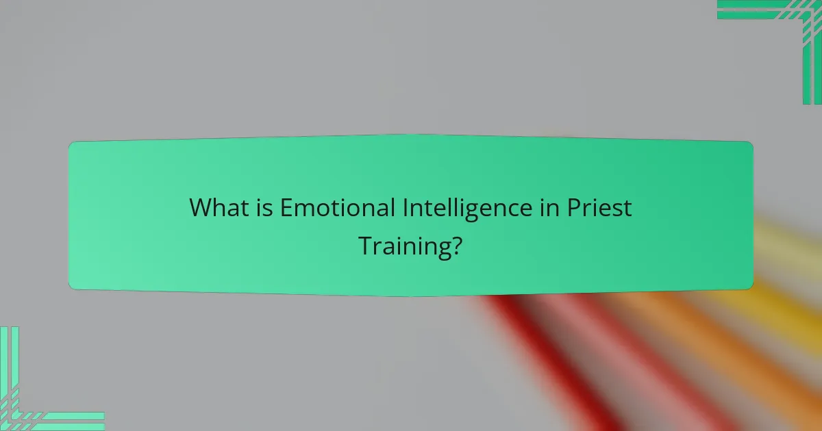 What is Emotional Intelligence in Priest Training?