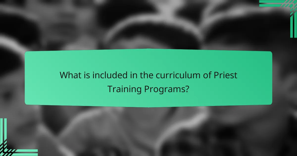 What is included in the curriculum of Priest Training Programs?