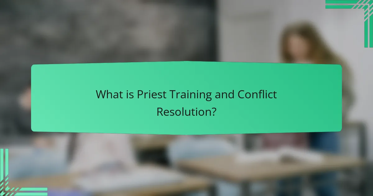 What is Priest Training and Conflict Resolution?