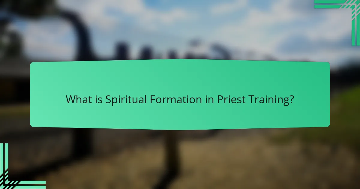 What is Spiritual Formation in Priest Training?