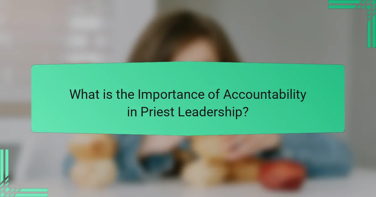 What is the Importance of Accountability in Priest Leadership?
