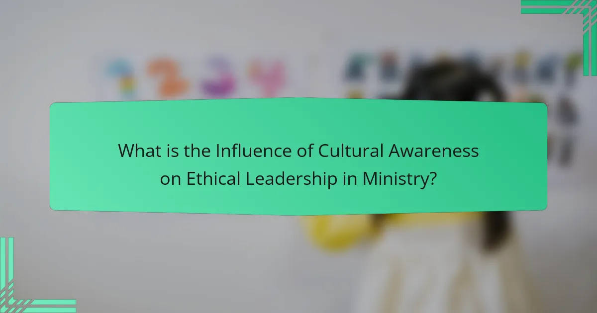 What is the Influence of Cultural Awareness on Ethical Leadership in Ministry?