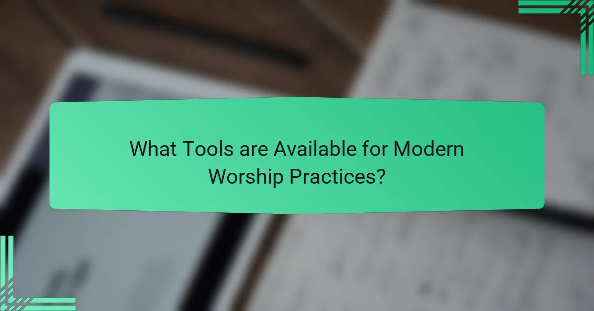 What Tools are Available for Modern Worship Practices?