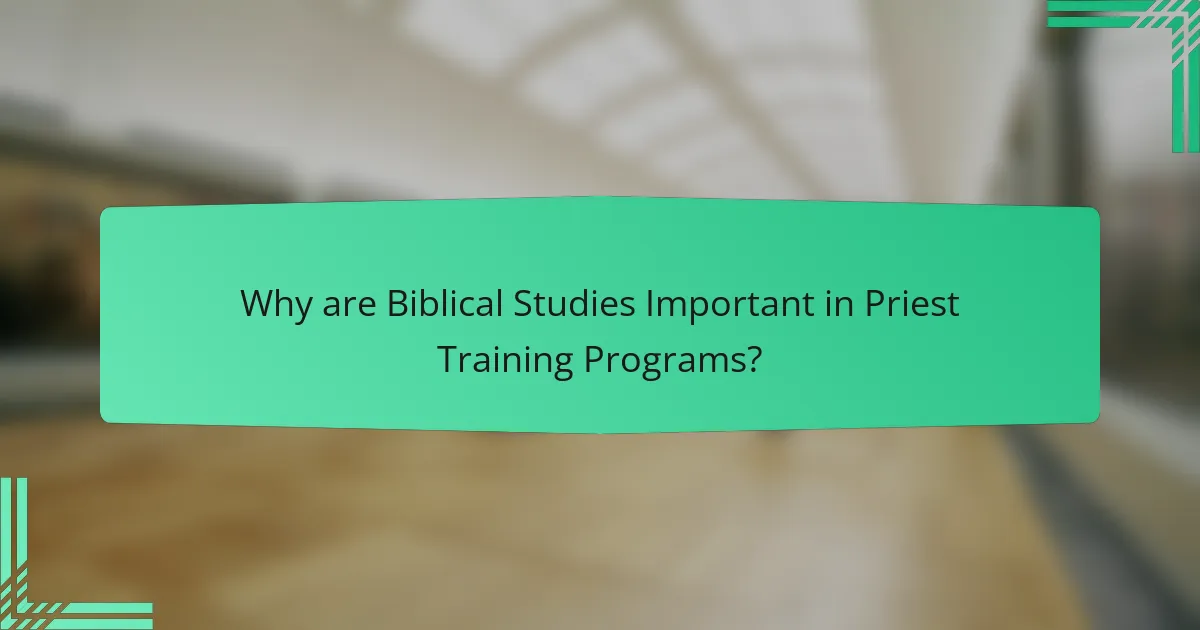 Why are Biblical Studies Important in Priest Training Programs?