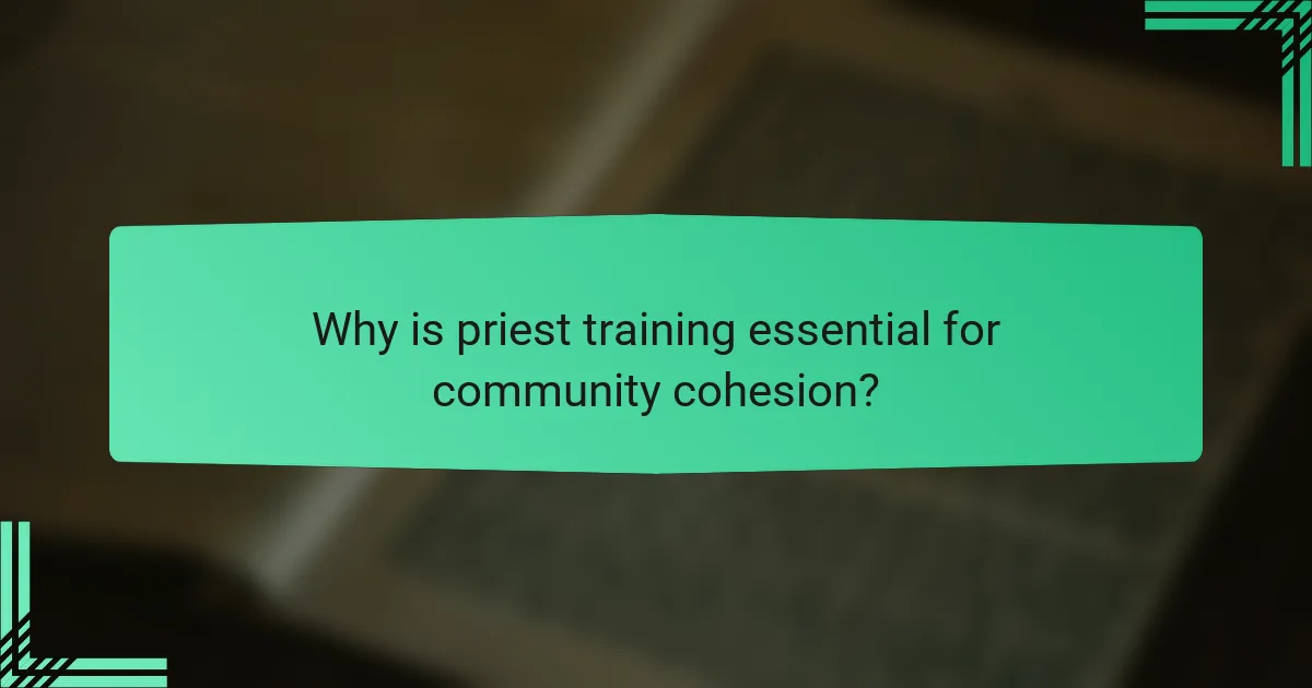 Why is priest training essential for community cohesion?